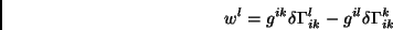 \begin{displaymath}w^l=g^{ik}\delta \Gamma^l_{ik}-g^{il}\delta \Gamma^k_{ik}\end{displaymath}