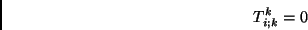\begin{displaymath}T^k_{i;k}=0\end{displaymath}