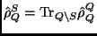 $\hat \rho_Q^S={\rm Tr}_{Q\setminus S}\hat \rho_Q^Q$