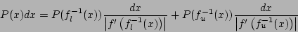 \begin{displaymath}P(x)dx=P(f^{-1}_l(x))\frac{dx}{\left\vert f'\left(f^{-1}_l(x)...
...(x))\frac{dx}{\left\vert f'\left(f^{-1}_u(x)\right)\right\vert}\end{displaymath}