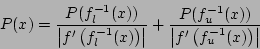 \begin{displaymath}P(x)=\frac{P(f^{-1}_l(x))}{\left\vert f'\left(f^{-1}_l(x)\rig...
...f^{-1}_u(x))}{\left\vert f'\left(f^{-1}_u(x)\right)\right\vert}\end{displaymath}