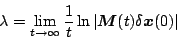 \begin{displaymath}\lambda=\lim_{t\rightarrow \infty} \frac{1}{t}\ln\left\vert\bm M(t)\delta \bm x(0)\right\vert\end{displaymath}