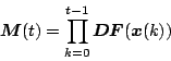 \begin{displaymath}\bm M(t)=\prod_{k=0}^{t-1}\bm{DF}(\bm x(k))\end{displaymath}