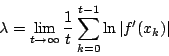 \begin{displaymath}\lambda=\lim_{t\rightarrow \infty} \frac{1}{t}\sum_{k=0}^{t-1}\ln\left\vert f'(x_k)\right\vert\end{displaymath}