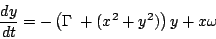 \begin{displaymath}\frac{dy}{dt}=-\left(\Gamma\; +(x^2+y^2)\right)y+x\omega\end{displaymath}