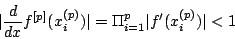 \begin{displaymath}\vert\frac{d}{dx}f^{[p]}(x^{(p)}_i)\vert=\Pi_{i=1}^p \vert f'(x^{(p)}_i)\vert<1\end{displaymath}