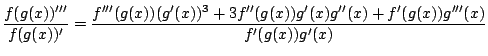 $\displaystyle \frac{f(g(x))'''}{f(g(x))'}=\frac{f'''(g(x))(g'(x))^3+3f''(g(x))g'(x)g''(x)+f'(g(x))g'''(x)}{f'(g(x))g'(x)}$